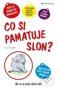 Kniha: Co si pamatuje slon? (Guy Campbell). Grada, 2012 Kniha: Co si pamatuje slon? (Guy Campbell). Grada, 2012