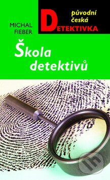 Kniha: Škola detektivů (Michal Fieber). Moba, 2012 Kniha: Škola detektivů (Michal Fieber). Moba, 2012