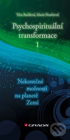 Kniha: Psychospirituální transformace 1 (Marie Nestěrová a Věra Bučilová). Grada, 2012 Kniha: Psychospirituální transformace 1 (Marie Nestěrová a Věra Bučilová). Grada, 2012