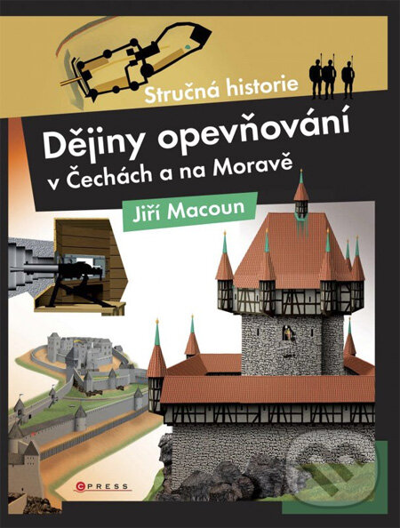 Kniha: Dějiny opevňování v Čechách a na Moravě (Jiří Macoun). CPRESS, 2012 Kniha: Dějiny opevňování v Čechách a na Moravě (Jiří Macoun). CPRESS, 2012