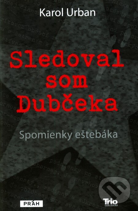 Kniha: Sledoval som Dubčeka (Karol Urban). Trio Publishing, 2012 Kniha: Sledoval som Dubčeka (Karol Urban). Trio Publishing, 2012
