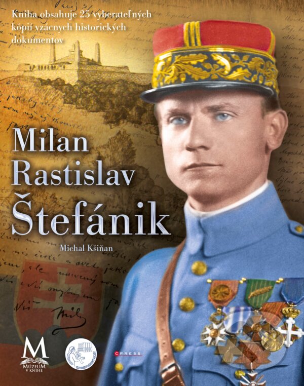 Kniha: Milan Rastislav Štefánik (Michal Kšiňan). CPRESS, 2012 Kniha: Milan Rastislav Štefánik (Michal Kšiňan). CPRESS, 2012