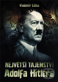 Kniha: Největší tajemství Adolfa Hitlera (Vladimír Liška). XYZ, 2012 Kniha: Největší tajemství Adolfa Hitlera (Vladimír Liška). XYZ, 2012