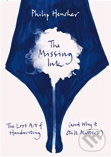 Kniha: The Missing Ink (Philip Hensher). Pan Macmillan, 2012 Kniha: The Missing Ink (Philip Hensher). Pan Macmillan, 2012