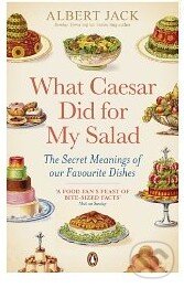 Kniha: What Caesar Did For My Salad (Albert Jack). Penguin Books, 2012 Kniha: What Caesar Did For My Salad (Albert Jack). Penguin Books, 2012