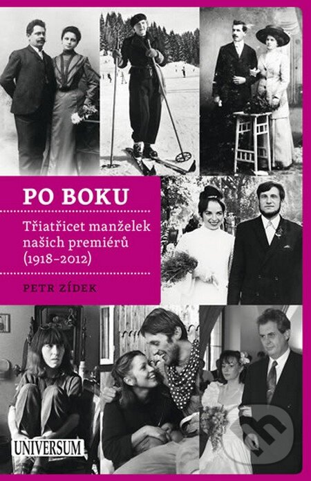 Kniha: Po boku - Třiatřicet manželek našich premiérů (1918–2012) (Petr Zídek). Universum, 2012 Kniha: Po boku - Třiatřicet manželek našich premiérů (1918–2012) (Petr Zídek). Universum, 2012