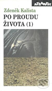 Kniha: Po proudu života (1) (Zdeněk Kalista). Atlantis Kniha: Po proudu života (1) (Zdeněk Kalista). Atlantis