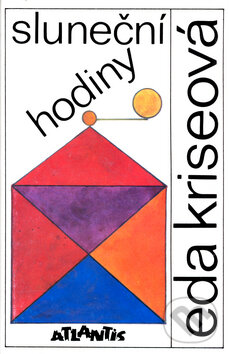 Kniha: Sluneční hodiny (Eda Kriseová). Atlantis Kniha: Sluneční hodiny (Eda Kriseová). Atlantis