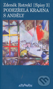 Kniha: Podezřelá krajina s anděly (Zdeněk Rotrekl). Atlantis, 2003 Kniha: Podezřelá krajina s anděly (Zdeněk Rotrekl). Atlantis, 2003