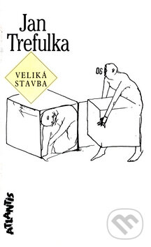 Kniha: Veliká stavba (Jan Trefulka). Atlantis, 1995 Kniha: Veliká stavba (Jan Trefulka). Atlantis, 1995