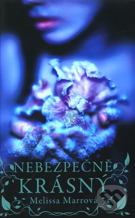 Kniha: Nebezpečně krásný (Melissa Marrová). Mladá fronta, 2012 Kniha: Nebezpečně krásný (Melissa Marrová). Mladá fronta, 2012