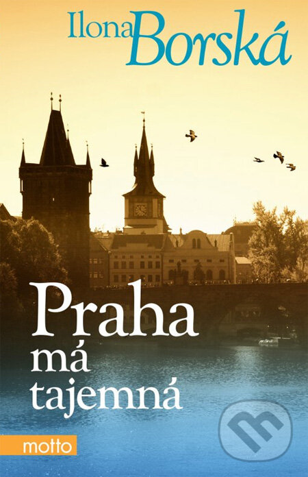 Kniha: Praha má tajemná (Ilona Borská). Motto, 2012 Kniha: Praha má tajemná (Ilona Borská). Motto, 2012