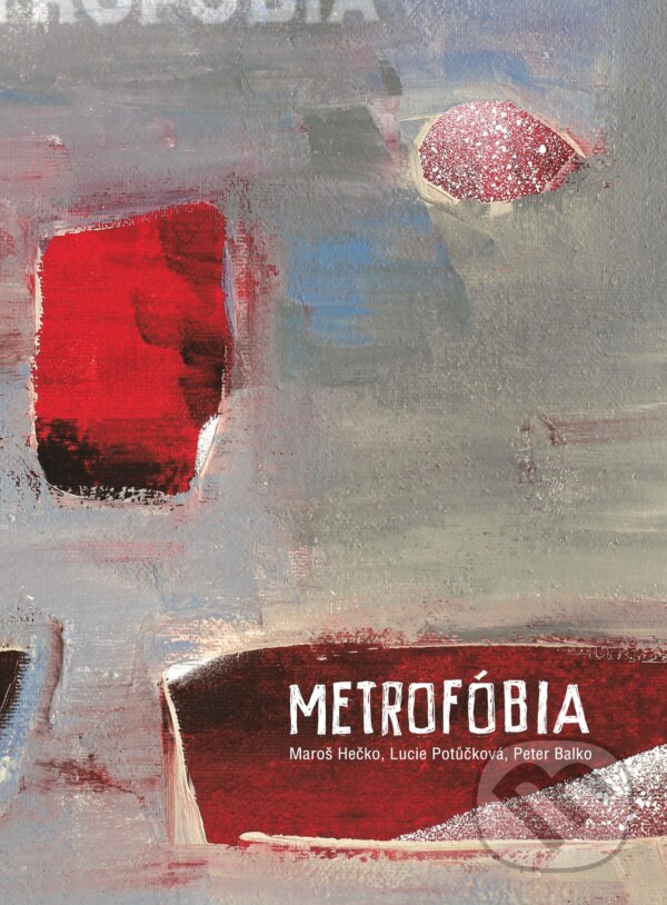 Kniha: Metrofóbia (Lucie Potůčková, Maroš Hečko a Peter Balko). Inaque, 2012 Kniha: Metrofóbia (Lucie Potůčková, Maroš Hečko a Peter Balko). Inaque, 2012