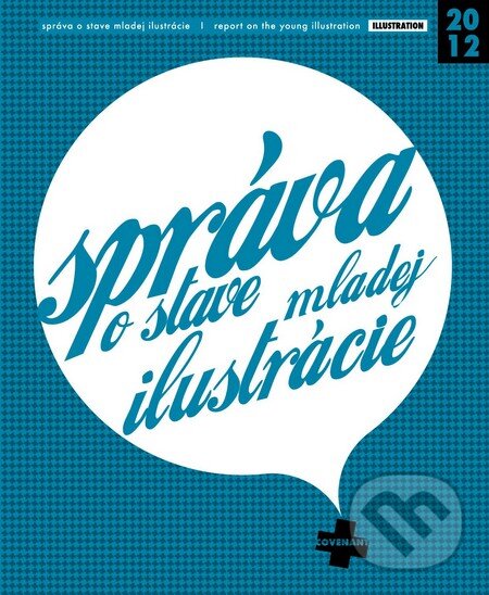 Kniha: Správa o stave mladej ilustrácie (Autorský kolektív). Provocation Bureau, 2012 Kniha: Správa o stave mladej ilustrácie (Autorský kolektív). Provocation Bureau, 2012