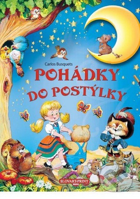 Kniha: Pohádky do postýlky (Carlos Busquets). Slovart Print, 2012 Kniha: Pohádky do postýlky (Carlos Busquets). Slovart Print, 2012