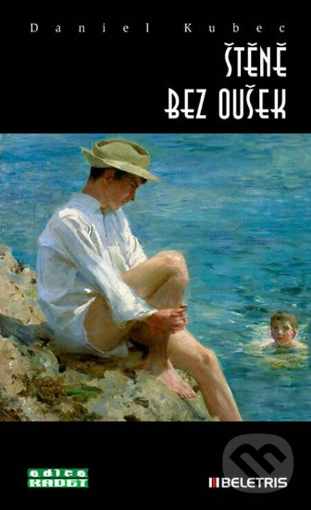 Kniha: Štěně bez oušek (Daniel Kubec). BELETRIS, 2012 Kniha: Štěně bez oušek (Daniel Kubec). BELETRIS, 2012