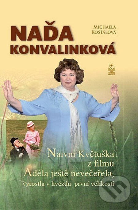 Kniha: Naďa Konvalinková (Michaela Košťálová). Petrklíč, 2012 Kniha: Naďa Konvalinková (Michaela Košťálová). Petrklíč, 2012