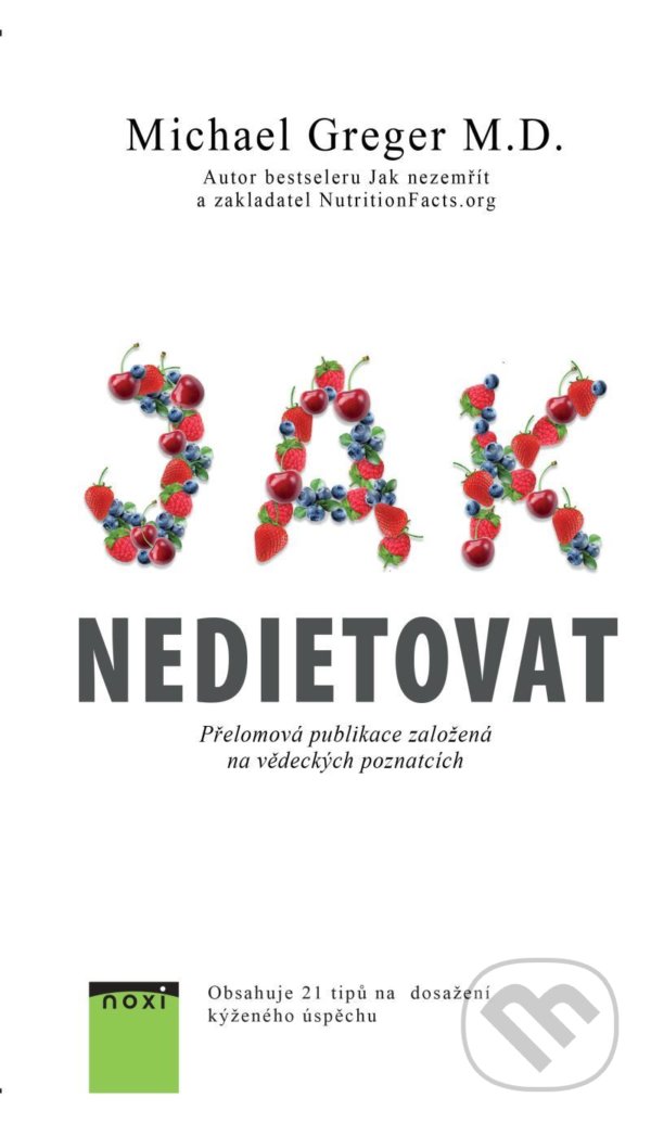 Kniha: Jak nedietovat (Michael Greger). NOXI, 2022 Kniha: Jak nedietovat (Michael Greger). NOXI, 2022
