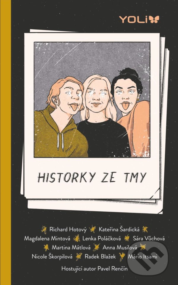 Kniha: Historky ze tmy (Anna Musilová, Kateřina Šardická, Lenka Poláčková, Magdalena Mintová, Mário Itsami, Martina Mátlová, Nicole Škorpilová, Radek Blažek, Richard Hotový a Sára Vůchová). YOLi CZ, 2022 Kniha: Historky ze tmy (Anna Musilová, Kateřina Šardická, Lenka Poláčková, Magdalena Mintová, Mário Itsami, Martina Mátlová, Nicole Škorpilová, Radek Blažek, Richard Hotový a Sára Vůchová). YOLi CZ, 2022