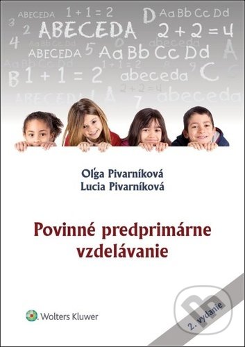Kniha: Povinné predprimárne vzdelávanie (Lucia Pivarníková a Oľga Pivarníková). Wolters Kluwer, 2022 Kniha: Povinné predprimárne vzdelávanie (Lucia Pivarníková a Oľga Pivarníková). Wolters Kluwer, 2022