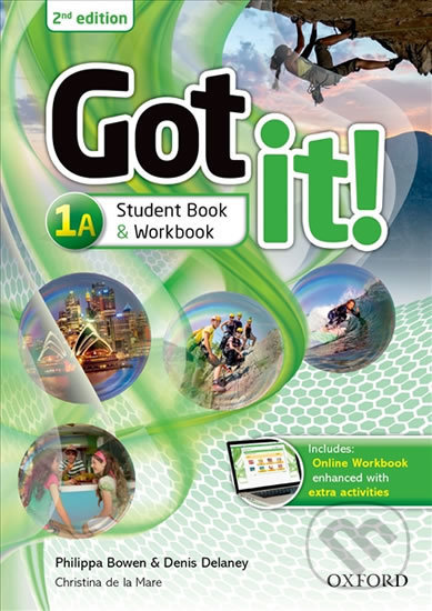 Kniha: Got It! 1: Student´s Pack A with Digital Workbook (2nd) (Philippa Bowen). Oxford University Press, 2014 Kniha: Got It! 1: Student´s Pack A with Digital Workbook (2nd) (Philippa Bowen). Oxford University Press, 2014
