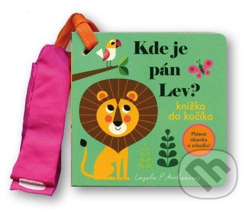 Kniha: Kde je pán Lev? Knižka do kočíka (Ingela P. Arrhenius). Svojtka&Co., 2022 Kniha: Kde je pán Lev? Knižka do kočíka (Ingela P. Arrhenius). Svojtka&Co., 2022