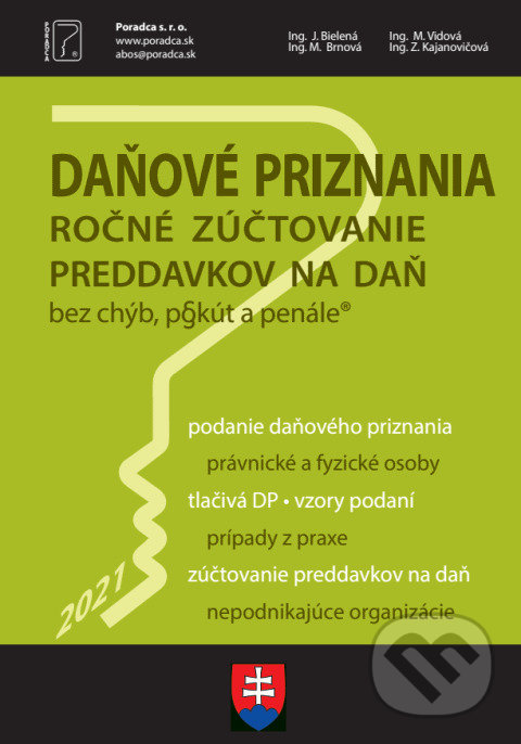 Kniha: Daňové priznania 2021 + vyplnené vzory a tlačivá (J. Bielená, M. Brnová, M. Vidová a Z. Kajanovičová). Poradca s.r.o., 2022 Kniha: Daňové priznania 2021 + vyplnené vzory a tlačivá (J. Bielená, M. Brnová, M. Vidová a Z. Kajanovičová). Poradca s.r.o., 2022