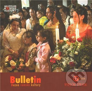 Kniha: Bulletin MRK 17/2008 (Muzeum romské kultury). Muzeum romské kultury, 2010 Kniha: Bulletin MRK 17/2008 (Muzeum romské kultury). Muzeum romské kultury, 2010