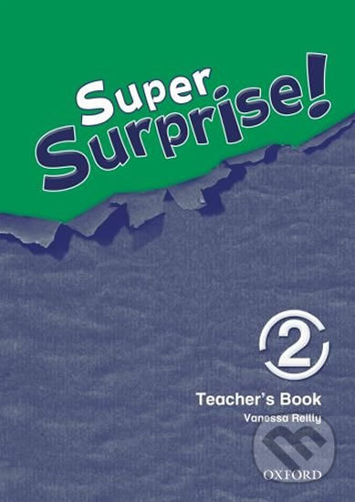 Kniha: Super Surprise 2: Teacher´s Book (Vanessa Reilly). Oxford University Press, 2010 Kniha: Super Surprise 2: Teacher´s Book (Vanessa Reilly). Oxford University Press, 2010