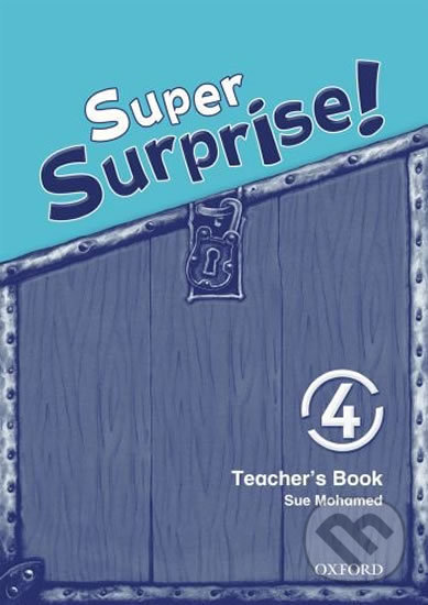 Kniha: Super Surprise 4: Teacher´s Book (Sue Mohamed). Oxford University Press, 2010 Kniha: Super Surprise 4: Teacher´s Book (Sue Mohamed). Oxford University Press, 2010