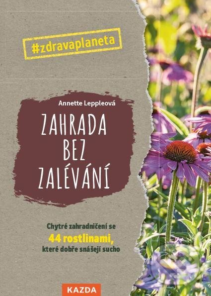 Kniha: Zahrada bez zalévání (Annette Lepple). Nakladatelství KAZDA, 2022 Kniha: Zahrada bez zalévání (Annette Lepple). Nakladatelství KAZDA, 2022