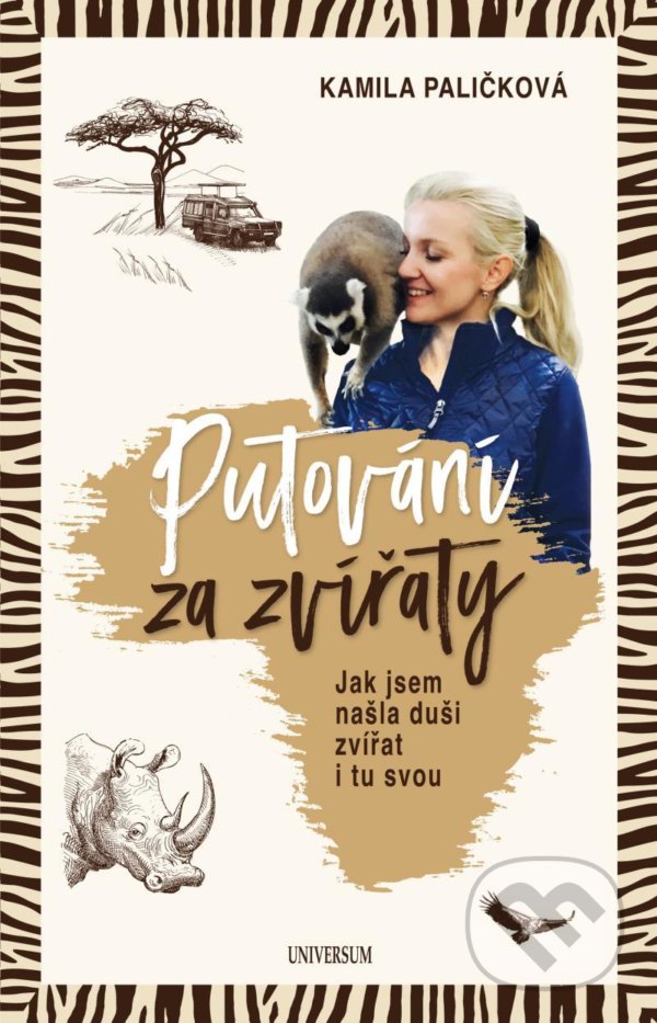 Kniha: Putování za zvířaty (Kamila Paličková). Universum, 2022 Kniha: Putování za zvířaty (Kamila Paličková). Universum, 2022
