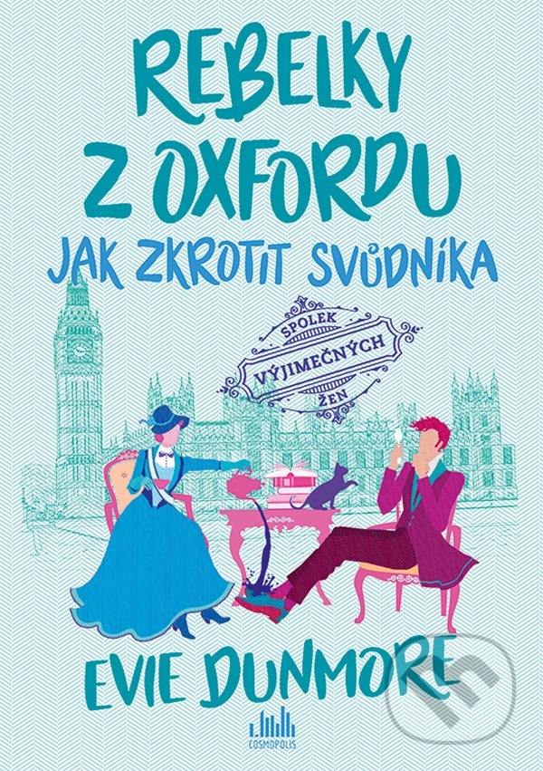 Kniha: Rebelky z Oxfordu: Jak zkrotit svůdníka (Evie Dunmore). Cosmopolis, 2022 Kniha: Rebelky z Oxfordu: Jak zkrotit svůdníka (Evie Dunmore). Cosmopolis, 2022