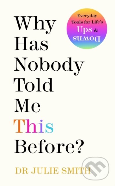 E-kniha: Why Has Nobody Told Me This Before? (Julie Smith). Penguin Books, 2022 E-kniha: Why Has Nobody Told Me This Before? (Julie Smith). Penguin Books, 2022