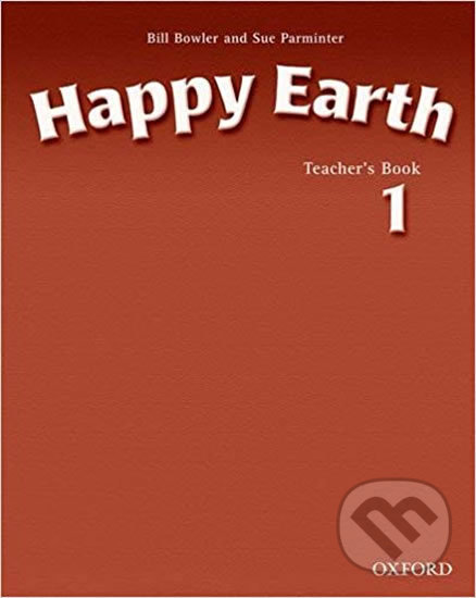 Kniha: Happy Earth 1: Teacher´s Book (Sue Parminter a Bill Bowler). Oxford University Press, 2002 Kniha: Happy Earth 1: Teacher´s Book (Sue Parminter a Bill Bowler). Oxford University Press, 2002