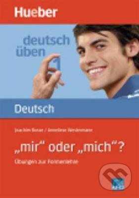 Kniha: Mir oder mich? Ubungen zur Formenlehre (Joachim Busse a Anneliese Westermann). Max Hueber Verlag, 2001 Kniha: Mir oder mich? Ubungen zur Formenlehre (Joachim Busse a Anneliese Westermann). Max Hueber Verlag, 2001