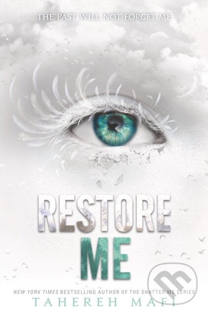 E-kniha: Restore Me (Tahereh Mafi). HarperCollins, 2018 E-kniha: Restore Me (Tahereh Mafi). HarperCollins, 2018