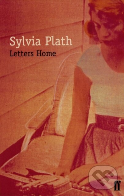 E-kniha: Letters Home (Sylvia Plath). Faber and Faber, 2011 E-kniha: Letters Home (Sylvia Plath). Faber and Faber, 2011