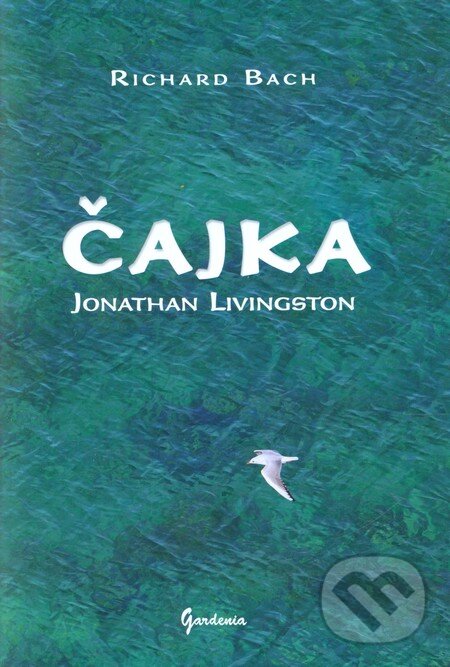 Kniha: Čajka Jonathan Livingston (Richard Bach). Gardenia, 2013 Kniha: Čajka Jonathan Livingston (Richard Bach). Gardenia, 2013