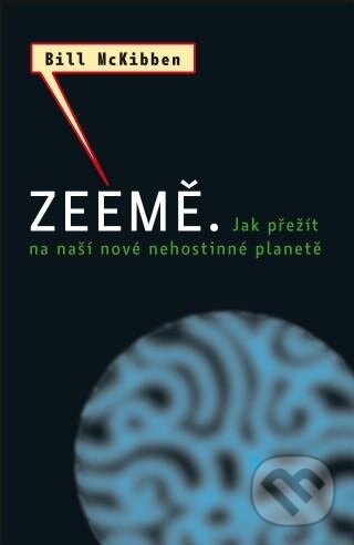 Kniha: Zeemě (Bill McKibben). Paseka, 2013 Kniha: Zeemě (Bill McKibben). Paseka, 2013