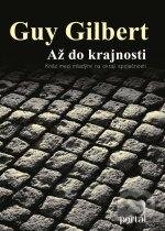 Kniha: Až do krajnosti (Guy Gilbert). Portál, 2012 Kniha: Až do krajnosti (Guy Gilbert). Portál, 2012