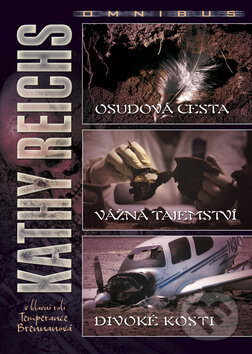 Kniha: Omnibus: Osudová cesta, Vážná tajemství, Divoké kosti (Kathy Reichs). BB/art, 2012 Kniha: Omnibus: Osudová cesta, Vážná tajemství, Divoké kosti (Kathy Reichs). BB/art, 2012