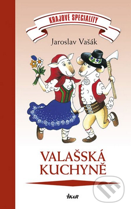 Kniha: Valašská kuchyně (Jaroslav Vašák). Ikar CZ, 2012 Kniha: Valašská kuchyně (Jaroslav Vašák). Ikar CZ, 2012