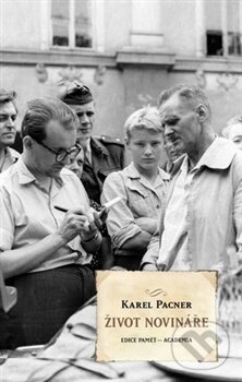Kniha: Život novináře (Karel Pacner). Academia, 2012 Kniha: Život novináře (Karel Pacner). Academia, 2012