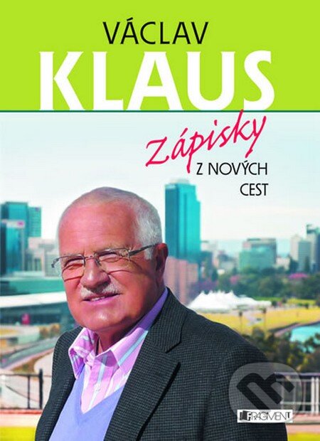 Kniha: Václav Klaus – Zápisky z nových cest (Václav Klaus). Nakladatelství Fragment, 2012 Kniha: Václav Klaus – Zápisky z nových cest (Václav Klaus). Nakladatelství Fragment, 2012