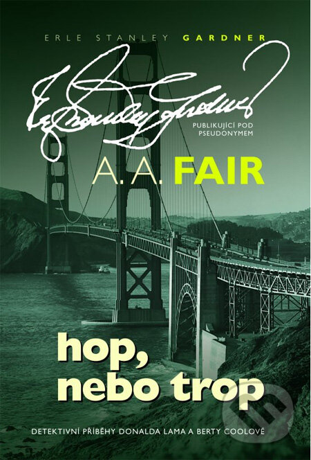 Kniha: Hop, nebo trop (A.A. Fair). XYZ, 2012 Kniha: Hop, nebo trop (A.A. Fair). XYZ, 2012