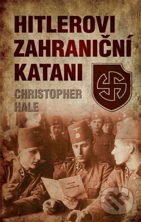 Kniha: Hitlerovi zahraniční katani (Christopher Hale). Domino, 2012 Kniha: Hitlerovi zahraniční katani (Christopher Hale). Domino, 2012