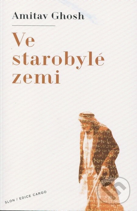 Kniha: Ve starobylé zemi (Ghosh Amitav). SLON, 2012 Kniha: Ve starobylé zemi (Ghosh Amitav). SLON, 2012