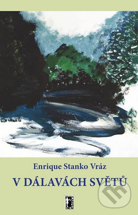 Kniha: V dálavách světů (Enrique Stanko Vráz). Carpe diem, 2012 Kniha: V dálavách světů (Enrique Stanko Vráz). Carpe diem, 2012