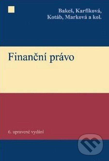 Kniha: Finanční právo (Milan Bakeš a kolektív). C. H. Beck, 2012 Kniha: Finanční právo (Milan Bakeš a kolektív). C. H. Beck, 2012
